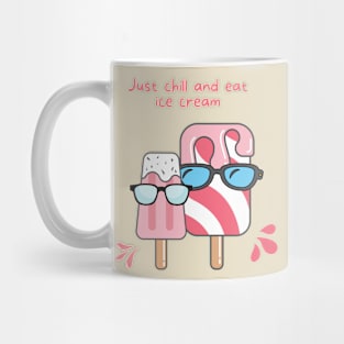 Chill and eat ice cream Mug